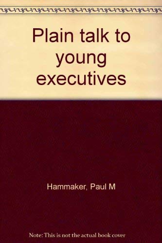 9780870941375: Plain talk to young executives [Hardcover] by Hammaker, Paul M