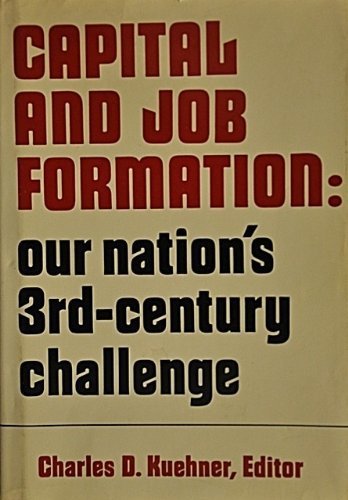 Stock image for Capital and Job Formation : Our Nation's 3rd-Century Challenge for sale by Better World Books