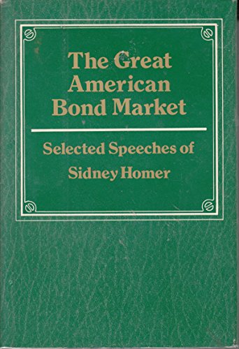 Stock image for The great American bond market: Selected speeches of Sidney Homer for sale by Books Unplugged
