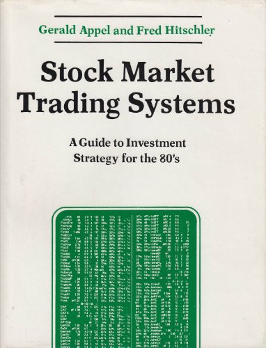 Stock Market Trading Systems: A Guide to Investment Strategy (9780870941955) by Appel, Gerald; Hitschler, W. Frederick