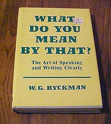 Stock image for What Do You Mean by That? The Art of Speaking and Writing Clearly for sale by Great Expectations Rare Books