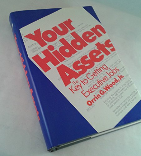 Imagen de archivo de Your Hidden Assets: The Key to Getting Executive Jobs a la venta por Wonder Book