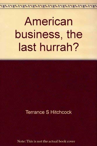 Imagen de archivo de American Business: The Last Hurrah? a la venta por BookHolders