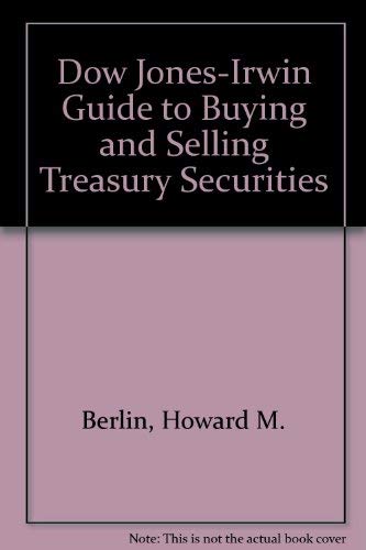 The Dow Jones-Irwin Guide to Buying and Selling Treasury Securities (9780870944642) by Berlin, Howard M