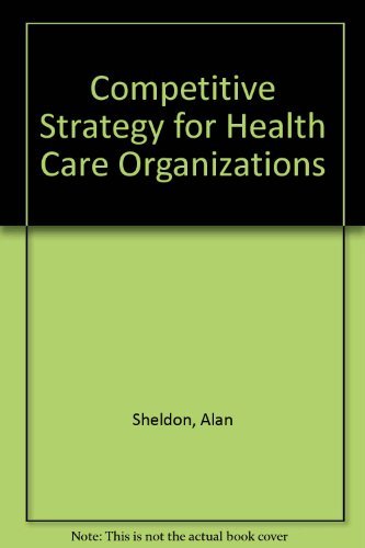 Beispielbild fr Competitive Strategy for Health Care Organizations: Techniques for Strategic Action zum Verkauf von Wonder Book