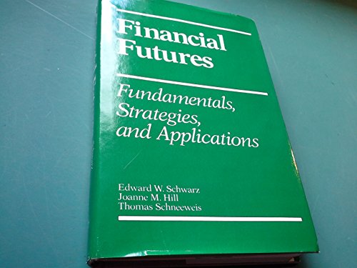 Imagen de archivo de Financial Futures : Fundamentals, Strategies and Applications a la venta por Better World Books