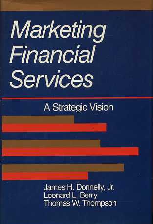 Imagen de archivo de Marketing Financial Services: A Strategic Vision a la venta por Once Upon A Time Books