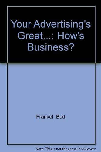 Beispielbild fr Your Advertising's Great . . . How's Business? : The Revolution in Sales Promotion zum Verkauf von Top Notch Books