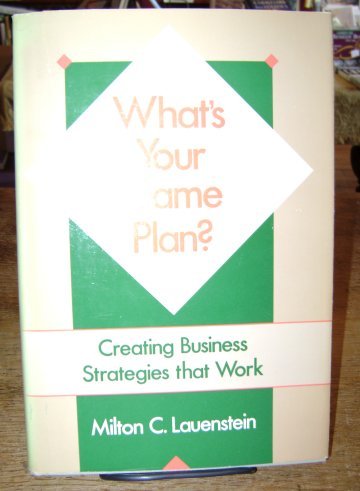 9780870945939: What's Your Game Plan?: Creating Business Strategies That Work