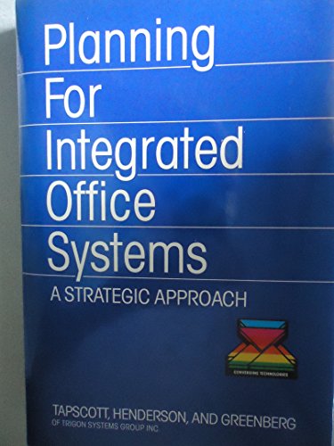 Planning for Integrated Office Systems: A Strategic Approach (9780870946530) by Tapscott, Don; Henderson, Del; Greenberg, Morley