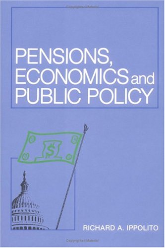 Stock image for Pensions, Economics, and Public Policy (Pension Research Council Publications) for sale by Irish Booksellers