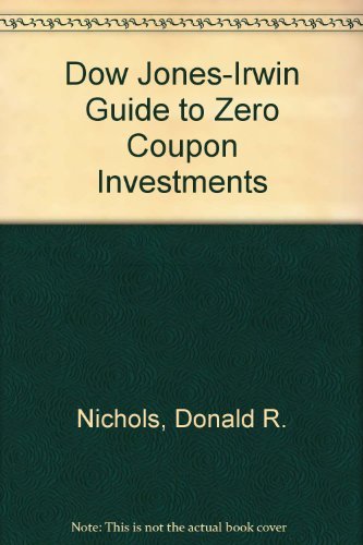 Stock image for The Dow Jones-Irwin Guide to Zero Coupon Investments for sale by Better World Books