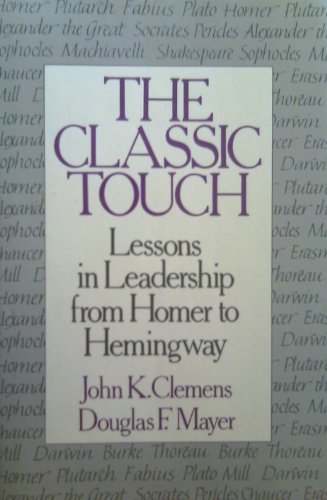 Stock image for The Classic Touch : Lessons in Leadership from Homer to Hemingway for sale by Better World Books