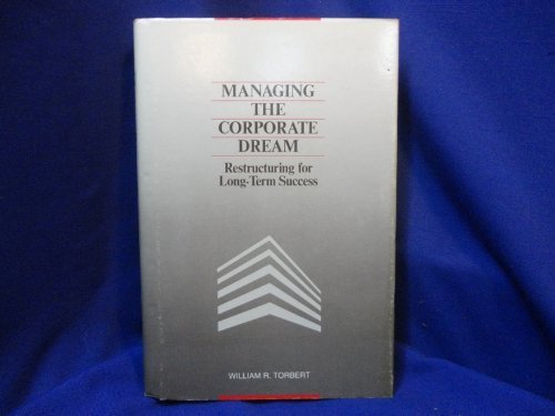 Beispielbild fr Managing the Corporate Dream : Restructuring for Long Term Success zum Verkauf von Better World Books
