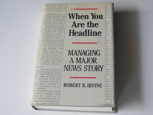 Stock image for When You Are the Headline : Managing a Major News Story for sale by About Books