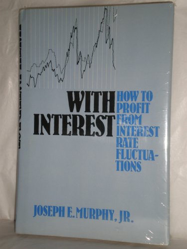 Imagen de archivo de With interest: How to profit from interest rate fluctuations a la venta por ThriftBooks-Dallas