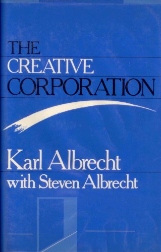 The Creative Corporation (9780870949296) by Albrecht, Karl; Albrecht, Steven