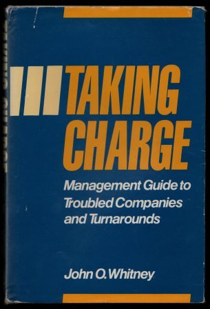 Beispielbild fr Taking Charge : Management Guide to Troubled Companies and Turnarounds zum Verkauf von Better World Books