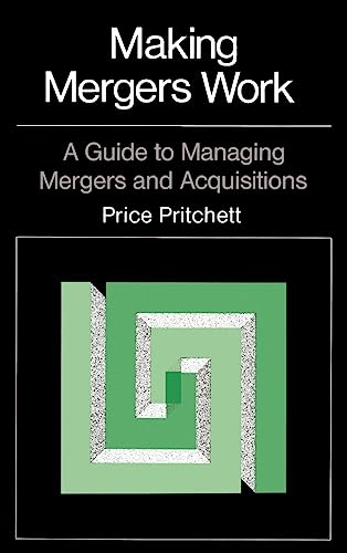 Making Mergers Work: A Guide to Managing Mergers and Acquisitions (9780870949807) by Pritchett, Price