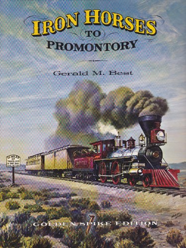 Imagen de archivo de Iron Horses to Promontory Railroad: Central Pacific-Union Pacific a la venta por Front Cover Books
