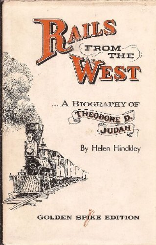Beispielbild fr Rails from the West : A Biography of Theodore D. Judah zum Verkauf von Better World Books