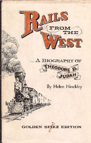 Imagen de archivo de Rails from the West : A Biography of Theodore D. Judah a la venta por Better World Books