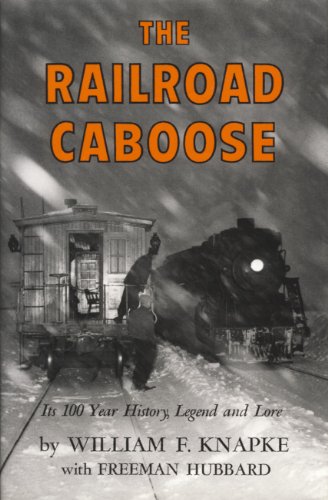 Beispielbild fr The Railroad Caboose: Its 100 Year History, Legend, and Lore zum Verkauf von Books of the Smoky Mountains