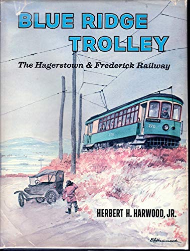 Beispielbild fr BLUE RIDGE TROLLEY; THE HAGERSTOWN & FREDERICK RAILWAY. The Heart of Maryland Route. zum Verkauf von David Hallinan, Bookseller