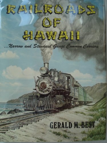 Railroads of Hawaii: Narrow and Standard Gauge Common Carriers