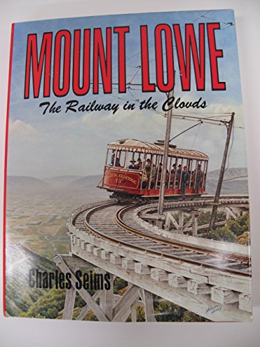 Stock image for Mount Lowe, the Railway in the Clouds for sale by Books of the Smoky Mountains