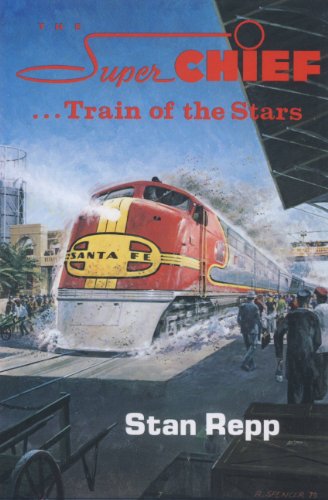 Stock image for The Super Chief, Train of the Stars for sale by Books of the Smoky Mountains