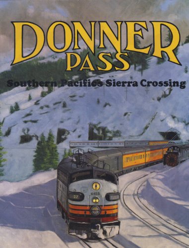 Beispielbild fr Donner Pass: Southern Pacific's Sierra Crossing zum Verkauf von Books of the Smoky Mountains