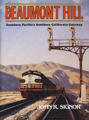 Beispielbild fr Beaumont Hill: Southern Pacific's Southern California Crossing zum Verkauf von HPB-Red