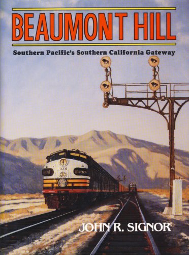 Stock image for Beaumont Hill: Southern Pacific's Southern California Crossing for sale by HPB-Red