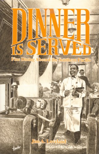 Stock image for Dinner Is Served: Fine Dining Aboard the Southern Pacific for sale by Front Cover Books