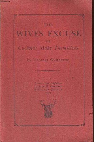 The Wives Excuse, Or, Cuckolds Make Themselves (9780870980541) by Southerne, Thomas