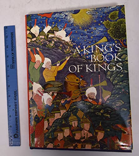 Imagen de archivo de A King's Book of Kings: The Shah-nameh of Shah Tahmasp a la venta por Books of the Smoky Mountains