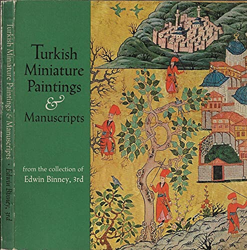 9780870990779: Turkish miniature paintings and manuscripts from the collection of Edwin Binney 3rd,