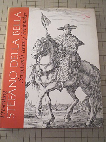 9780870991097: Presenting Stefano Della Bella: Seventeenth Century Printmaker