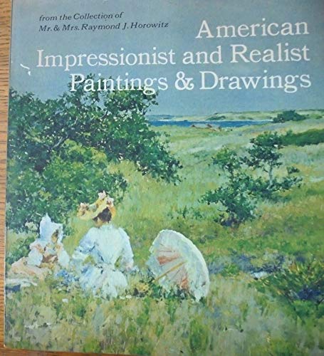 9780870991226: American Impressionist and realist paintings and drawings from the collection of Mr. & Mrs. Raymond J. Horowitz,: Exhibited at the Metropolitan Museum of Art, 19 April through 3 June 1973