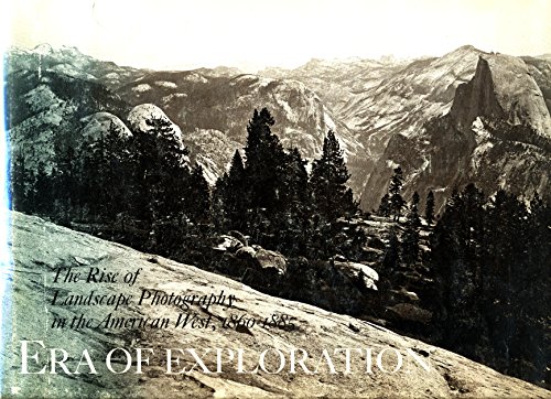 Stock image for ERA of Exploration : The Rise of Landscape Photography in the American West, 1860-1885 for sale by Better World Books