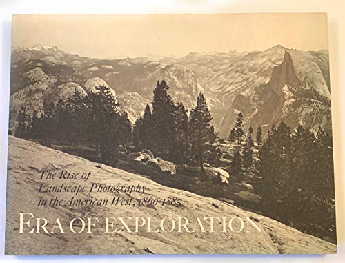 Imagen de archivo de Era of exploration: The rise of landscape photography in the American West, 1860-1885 a la venta por FOLCHATT