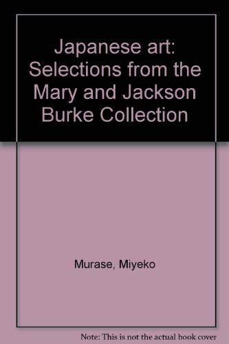 9780870991387: Japanese art: Selections from the Mary and Jackson Burke Collection : [exhibition]