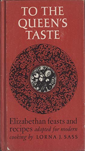 Beispielbild fr To the Queen's Taste (Elizabethan Feasts and Recipes Adapted for Modern Cooking) zum Verkauf von Wonder Book