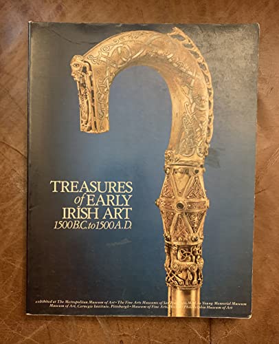 Stock image for Treasures of early Irish art, 1500 B.C. to 1500 A.D: From the collections of the National Museum of Ireland, Royal Irish Academy, Trinity College, Dublin for sale by Wonder Book