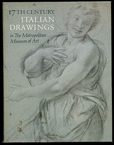 Stock image for Seventeenth Century Italian Drawings in the Metropolitan Museum of Art for sale by Better World Books