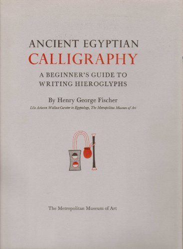9780870991981: Ancient Egyptian Calligraphy: A Beginner's Guide to Writing Hieroglyphs by Me...