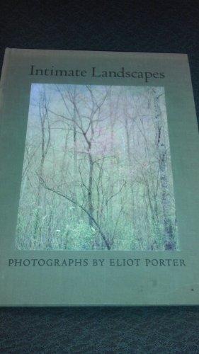 9780870992100: Intimate Landscapes, Photographs by Eliot Porter