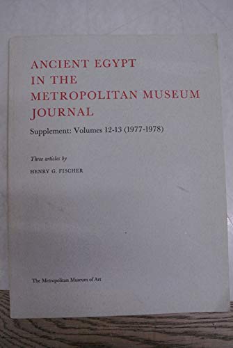 Stock image for Ancient Egypt in the Metropolitan Museum Journal: Supplement, Volumes 12-13 (1978-1979) : Three Articles for sale by Yes Books