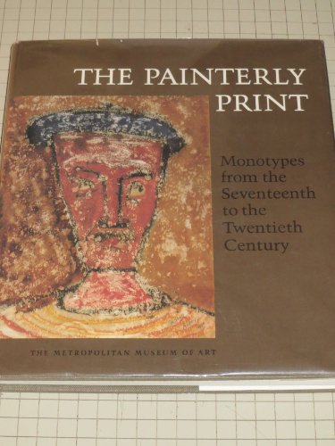 Imagen de archivo de The Painterly Print: Monotypes from the Seventeenth to the Twentieth Century a la venta por HPB-Emerald